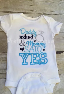 Boy or girl Daddy Asked and mommy said YES bodysuit or T-Shirt - Perfect for Engagement photos